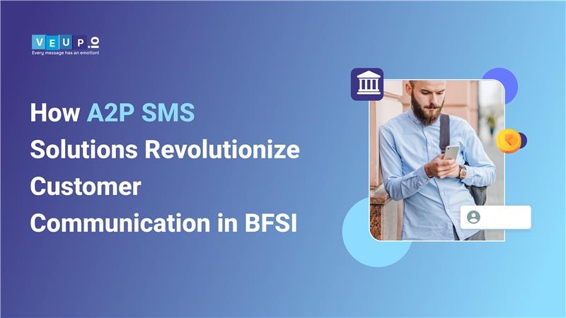 How A2P SMS Solutions Revolutionize Customer Communication in BFSI