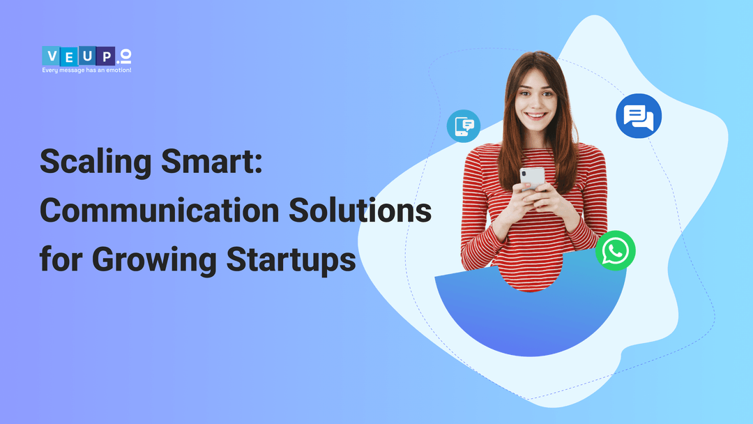 Scaling Smart: Communication Solutions for Growing Startups