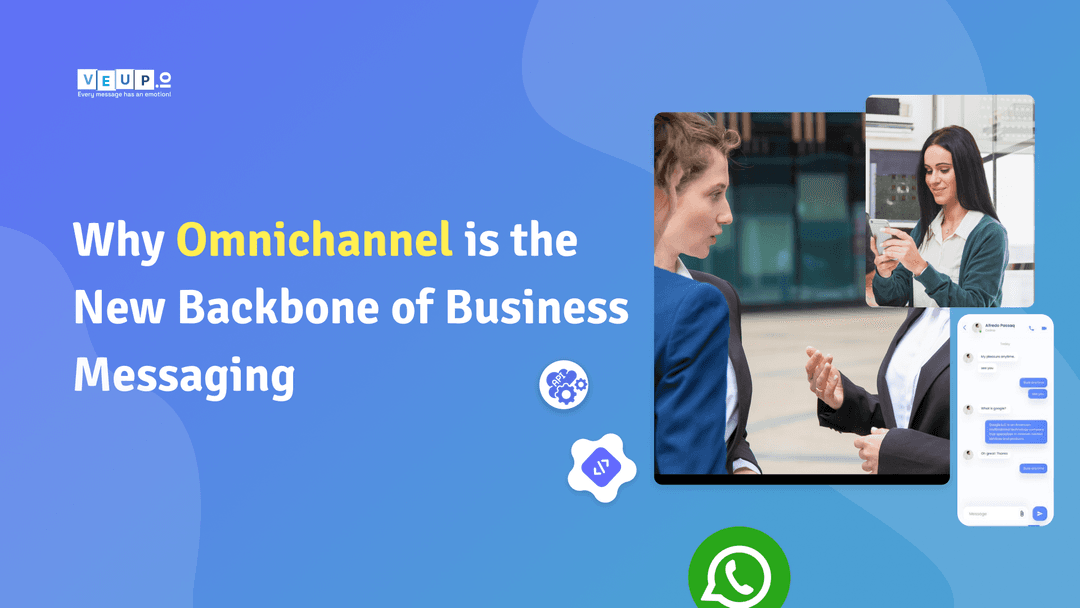 Why Omnichannel is the New Backbone of Business Messaging